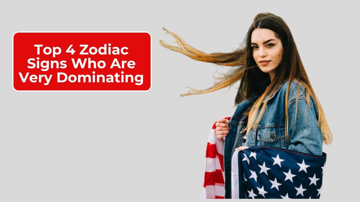 Top 4 Zodiac Signs Who Are Very Dominating