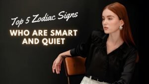 Top 5 Zodiac Signs Who Are Smart and Quiet