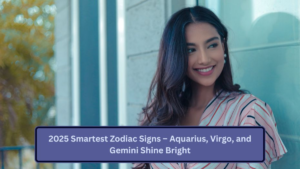 2025 Smartest Zodiac Signs – Aquarius, Virgo, and Gemini Shine Bright