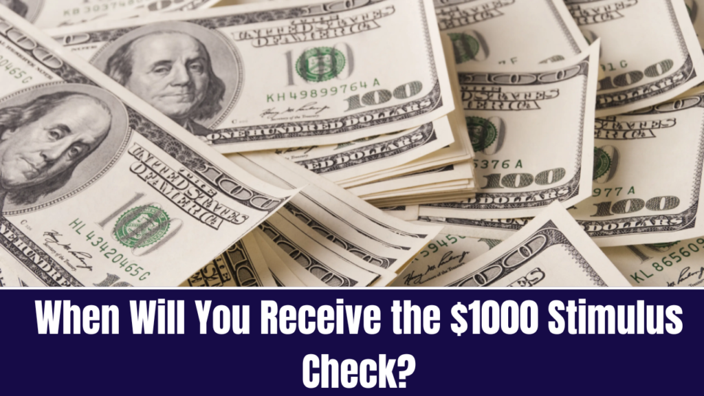 When Will You Receive the $1000 Stimulus Check?